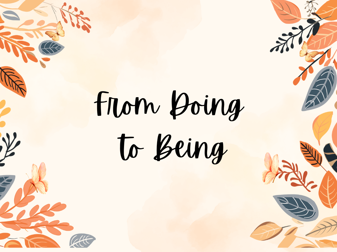 From Doing to Being